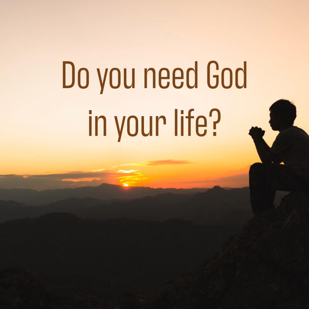 Why do you need God in your life?