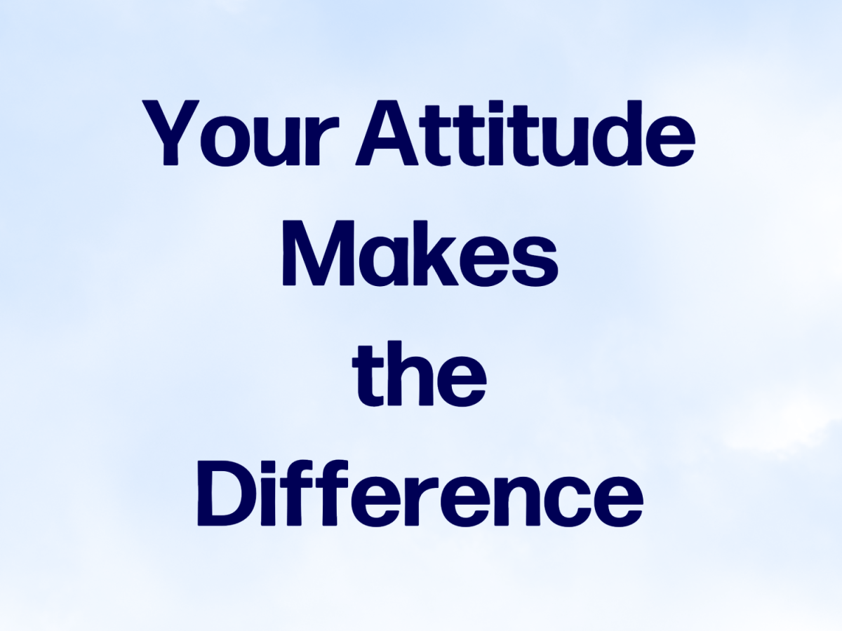 Your Attitude Makes A&nbsp;Difference
